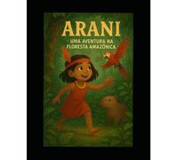 ARANI UMA AVENTURA WAIÃPY NA FLORESTA AMAZÔNICA