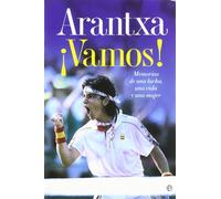 ARANTXA VAMOS!: Memorias de Una Lucha, Una Vida y Una Mujer (SIN COLECCION)