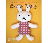 Aranzi Aronzo Cute Dolls (Let's Make Cute Stuff)