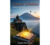 Ararats Schatten: Sieben Geschichten aus dem Land der alten Götter