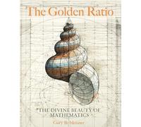Araujo, Rafael - The Golden Ratio: The Divine Beauty of Mathematics (Race Point Publishing)