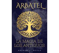 Arbatel: La Magia de los Antiguos