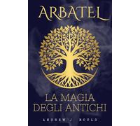 Arbatel: La Magia degli Antichi