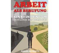Arbeit als Berufung: Sinnfindung im Zeitalter des Burnouts