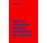 Arbeit als literarisches Verfahren der Produktion von Geschlecht: Queerer Materialismus bei Thomas Brasch, Gisela Elsner, Elfriede Jelinek, Ronald M. Schernikau und im Pop