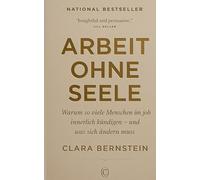 Arbeit ohne Seele: Warum so viele Menschen im Job innerlich kündigen - und was sich ändern muss (Das leise Aufwachen)