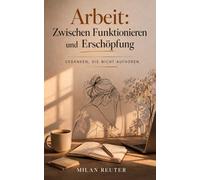 Arbeit: Zwischen Funktionieren und Erschöpfung: Gedanken, die nicht aufhören