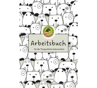 Arbeitsbuch für die Tiergestützte Intervention: Veränderung beginnt im Kopf