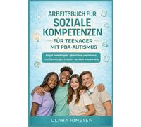 Arbeitsbuch für soziale Kompetenzen für Teenager mit PDA-Autismus: Angst bewältigen, Menschen verstehen und Beziehungen knüpfen - und dabei die Kontrolle behalten
