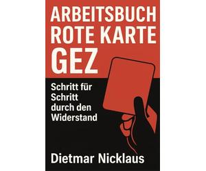 Arbeitsbuch Rote Karte GEZ: Schritt für Schritt durch den Widerstand