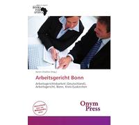 Arbeitsgericht Bonn: Arbeitsgerichtsbarkeit (Deutschland), Arbeitsgericht, Bonn, Kreis Euskirchen