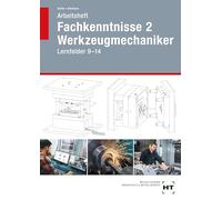 Arbeitsheft Fachkenntnisse 2 Werkzeugmechaniker: Lernfelder 9-14