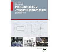 Arbeitsheft Fachkenntnisse 2 Zerspanungsmechaniker: Lernfelder 9 - 13