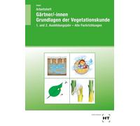 Arbeitsheft Gärtner/-innen Grundlagen der Vegetationskunde: 1. und 2. Ausbildungsjahr - Alle Fachrichtungen