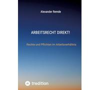 Arbeitsrecht Direkt!: Rechte und Pflichten im Arbeitsverhältnis