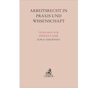 Arbeitsrecht in Praxis und Wissenschaft: Festschrift für Stefan Lunk zum 65. Geburtstag