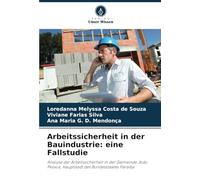 Arbeitssicherheit in der Bauindustrie: eine Fallstudie: Analyse der Arbeitssicherheit in der Gemeinde João Pessoa, Hauptstadt des Bundesstaates Paraíba