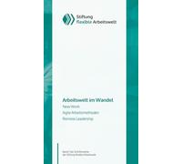 Arbeitswelt im Wandel: New Work, Agile Arbeitsmethoden, Remote Leadership