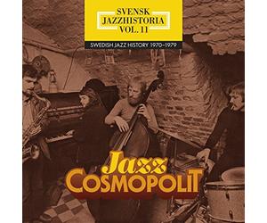 Arbete & Fritid - Swedish Jazz History, vol. 11 (1970-1979) : Jazz Cosmopolit.