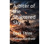 Arbiter of the Shattered Sky: Book Three (The Holy Paladin Trilogy)