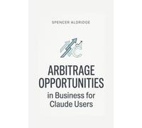 Arbitrage Opportunities in Business for Claude Users (Finance)