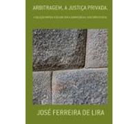 Arbitragem A Justiça Privada. (ebook)