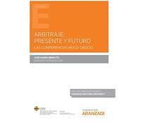 Arbitraje: presente y futuro: LAS CONFERENCIAS HUGO GROCIO (Monografía)
