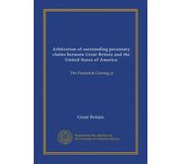 Arbitration of outstanding pecuniary claims between Great Britain and the United States of America: The Frederick Gerring, jr