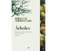 Árboles. 10 cosas que deberías saber.: Explora los pulmones de la Tierra, de la raíz a la hoja. (Shackleton Discovery)
