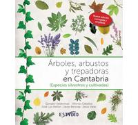 Árboles, arbustos y trepadoras en Cantabria: (Especies silvestres y cultivadas)