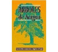 Arboles De Aragon: Guia De Arboles Monumentales Y Singulares De A Rago