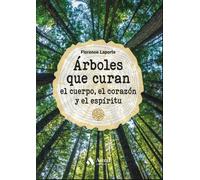 Árboles que curan el cuerpo, el corazón y el espíritu | Florence Laporte