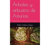 Árboles y arbustos de Asturias: Guía de campo sencilla para reconocer especies.