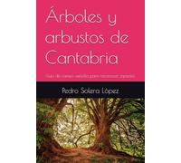 Árboles y arbustos de Cantabria: Guía de campo sencilla para reconocer especies.