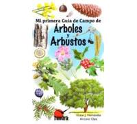Arboles Y Arbustos: Mi Primera Guia De Campo