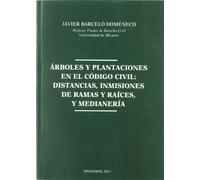 Árboles y plantaciones en el Código Civil. Distancias inmisiones de ramas y raíces, y medianería (SIN COLECCION)