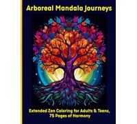 Arboreal Mandala Journeys: Extended Zen Coloring for Adults & Teens, 75 Pages of Harmony
