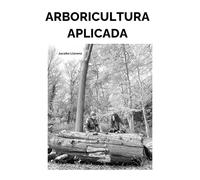 Arboricultura aplicada: Decisiones, errores y criterios en la gestión del arbolado urbano (Arboricultura Moderna en español)