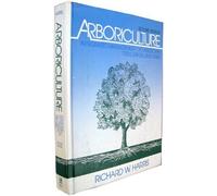Arboriculture: Care of Trees, Shrubs and Vines in the Landscape