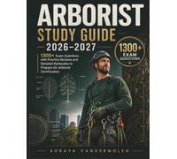 Arborist Study Guide 2026-2027: 1300+ Exam Questions with Practice Reviews and Detailed Rationales to Prepare for Arborist Certification