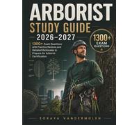 Arborist Study Guide 2026-2027: 1300+ Exam Questions with Practice Reviews and Detailed Rationales to Prepare for Arborist Certification