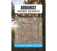 ARBORIST WORD SEARCH PUZZLE BOOK: 55 Puzzles for Tree Surgeons and Professional Climbers (9x6, 110 Pages)