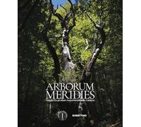 Arborum meridies Calabria. Viaggio fra gli alberi monumentali della Calabria (Varia)