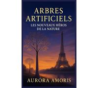 Arbres Artificiels: Les Nouveaux Héros de la Nature (Réchauffement climatique et solutions technologiques)
