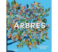 Arbres: Explorer le monde, des racines aux cimes