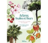 Arbres, feuilles et fleurs: 24 planches à colorier ou à peindre. Arbres fruitiers, exotiques ou de sforêts