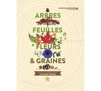 Arbres, feuilles, fleurs et graines: Une encyclopédie visuelle du monde végétal