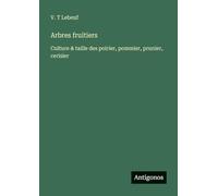 Arbres fruitiers: Culture & taille des poirier, pommier, prunier, cerisier