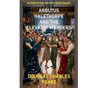 Arbutus Halethorpe and the Elevator Murders: 3 (Arbutus Halethorpe Mysteries)