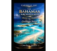 Arc Caribeen - Volume 1: The Bahamas: History and Identity of a Caribbean Archipelago